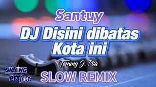 DJ DISINI DIBATAS KOTA INI  Tommy J. Pisa • Slow remix Gilang project