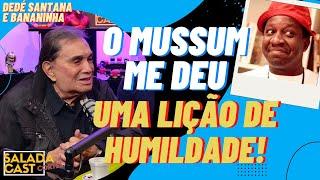 O MUSSUM ME DEU UMA LIÇÃO - DEDÉ SANTANA E BANANINHA ️ #podcast  #cortespodcast #podcastbrasil