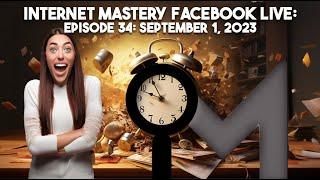 Internet Mastery Live Episode 34. September 1 2023