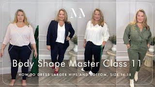Body Shape Master Class 11 How to style larger hips & bottom. Beautifully curvy size pear 16-18