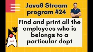 Java8 Streams Interview Question-24-Find & print all the employees of a particular dept -by Naren