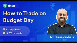 Live How to Trade on Budget Day Ft. Himannshuu Arora Super Trader