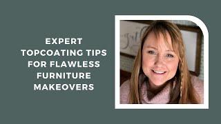 Expert Topcoating Tips for Flawless Furniture Makeovers