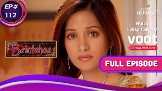 Beintehaa  बेइंतहा   Ep. 112  Barkat Has A Vicious Plan For Osman