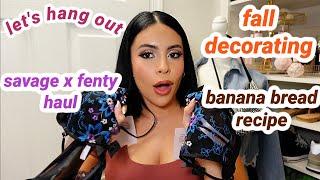 Lets Hang Out ‍️ Fall Decorating Banana Bread Recipe Savage x Fenty Haul & More