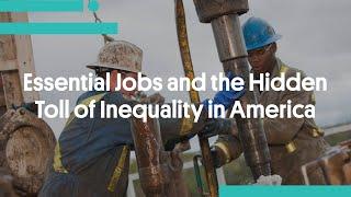 Essential Jobs and the Hidden Toll of Inequality in America
