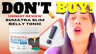 SUMATRA SLIM BELLY TONIC REVIEWS BEWARE SUMATRA SLIM BELLY TONIC WEIGH LOSS–BLUE TONIC REVIEW