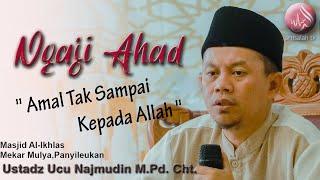 Amal Tak Sampai Kepada Allah   Ustadz Ucu Najmudin M.Pd.Cht