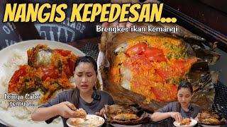 NANGIS KEPEDESAN⁉️ BIKIN KAPOK - BRENGKES IKAN KEMANGI ISINYA CABE SEMUA