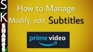How to view or edit subtitles their styles on Amazon Prime
