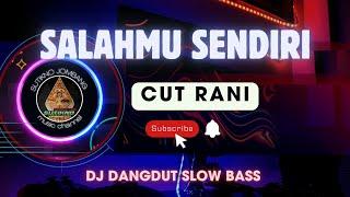 DJ SALAH MU SENDIRI - slow bas  musik cover 