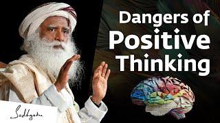 Why Positive Thinking Wont Take You Far  Sadhguru