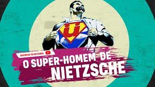 O Super-Homem de Nietzsche