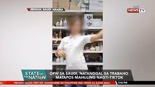 OFW sa Saudi Arabia natanggal sa trabaho matapos mahuling nagti-Tiktok  SONA