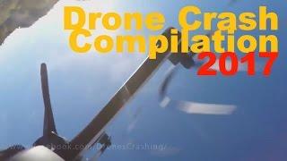 Epic Drone Crash 2017 Compilation Fail January