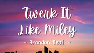 Brandon Beal Ft.Christopher - Twerk It Like Miley Lyrics Speed 1.2