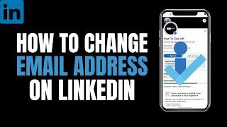 How to Change Email Address on LinkedIn Account