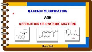 Racemic Modification and Resolution of Racemic Mixture