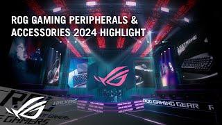 ROG Gaming Peripherals & Accessories 2024 Highlight