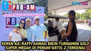 KEREN AA RAFFI AHMAD KEMBALI BIKIN TURNAMEN GOLF SELEBRITIS DI MERIAHKAN ARTIS PAPAN ATAS