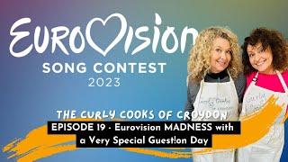 The CURLY COOKS of CROYDON - Eurovision MADNESS with a Very Special Guest #19