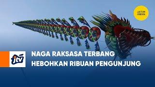 Naga Raksasa Terbang Hebohkan Ribuan Pengunjung  JATIM AWAN JTV