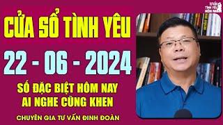 Nghe Tư Vấn Cửa Sổ Tình Yêu Ngày 22062024  Đinh Đoàn Tư Vấn Số Đặc Biệt Hay Nhất