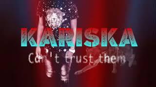 Kariska - Cant Trust Them Official Audio