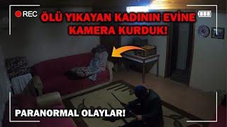 ÖLÜ YIKAYAN KADININ EVİNE GİZLİ KAMERALAR KURDUK - Paranormal Olaylar