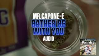 Mr.Capone-E -Rather Be With You Audio