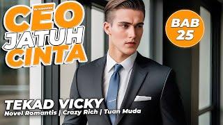 CEO Jatuh Cinta Bab 25  Tekad Vicky  Novel Romantis Crazy Rich  Cerita Cinta Kekayaan