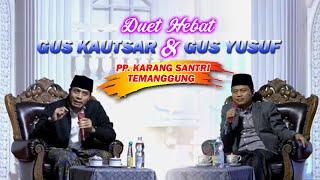 DUET HEBAT DUA ULAMA MUDA GUS KAUTSAR DAN GUS YUSUF  HAFLAH PONPES KARANG SANTRI TEMANGGUNG