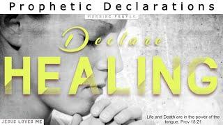 POWERFUL Decree and Declare your Healing Prophetic declarations & decrees for healing  Prayer