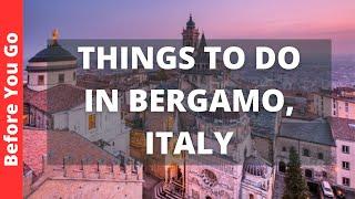 Bergamo Italy Travel Guide 13 BEST Things To Do In Bergamo