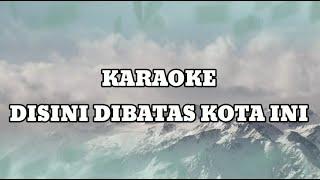 KARAOKE DISINI DIBATAS KOTA INI