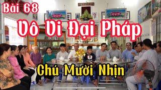 Chú Mười Nhịn bài 68-Vô Vi Đại Pháp- có cầu vãng sanh tức nhiên sẽ thành Phật