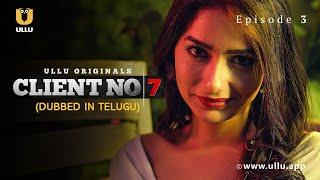 Client No. 7  Dubbed In Telugu  Episode - 03  Streaming Now  Subscribe Ullu App Now