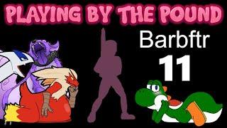 Playing by the Pound  Barbftr Part 11