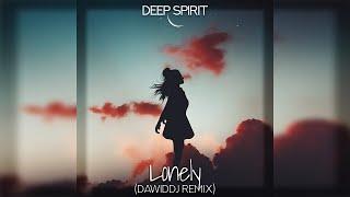 Deep Spirit - Lonely DawidDJ Remix