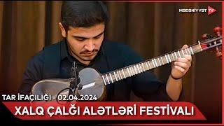 Xalq çalğı alətləri festivalı - Tar ifaçılığı   02.04.2024