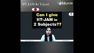 Can I give IIT JAM Exam in 2 Subjects? How many subjects can I choose in IIT JAM?