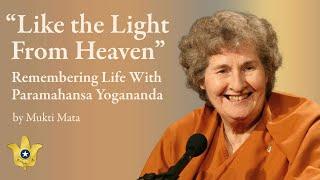 “Like the Light From Heaven” — Remembering Life With Paramahansa Yogananda  How-to-Live Talk