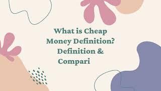 What is Cheap Money Definition Definition & Comparison