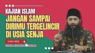 Jangan Sampai Tergelincir Di Usia Senja - Ustadz Dr. Syafiq Riza Basalamah M.A