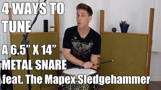 HOW TO TUNE A DRUM 4 WAYS TO TUNE A 6.5” X 14” METAL SNARE DRUM feat The Mapex Sledgehammer