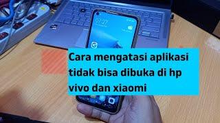 Cara mengatasi aplikasi tidak bisa dibuka di hp vivo dan xiaomi