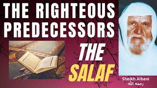 The RIGHTEOUS PREDECESSORS - THE SALAFs - Who are SALAF SALIH - Sheikh Albani رحمه الله