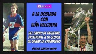 ️️ Iván Helguera del barro de Regional Preferente a la gloria de la Champions