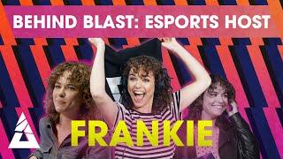 BEHIND BLAST #2 FRANKIE - ESPORTS HOST