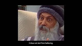 OSHO I Do Not Believe In Believing - My Approach Is To Know